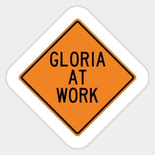 Gloria at Work Funny Warning Sign Sticker